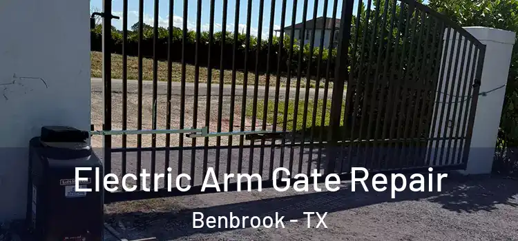Electric Arm Gate Repair Benbrook - TX