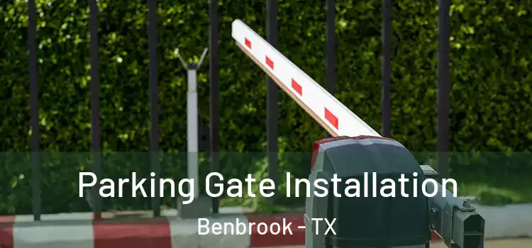 Parking Gate Installation Benbrook - TX